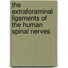 The extraforaminal ligaments of the human spinal nerves door Gerald Kraan