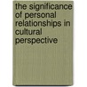 The significance of personal relationships in cultural perspective door C.A. Gorts