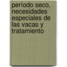 Período seco, necesidades especiales de las vacas y tratamiento door Jan Hulsen