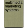 Multimedia Marketing Systems by M.J. Hoogeveen