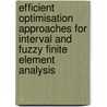 Efficient optimisation approaches for interval and fuzzy finite element analysis door M. De Munck