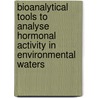 Bioanalytical tools to analyse hormonal activity in environmental waters door Meijn Schriks
