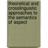 Theoretical and Crosslinguistic Approaches to the Semantics of Aspect door S. Rothstein