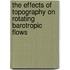 The effects of topography on rotating barotropic flows