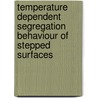 Temperature dependent segregation behaviour of stepped surfaces door B. Moest