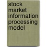 Stock Market Information Processing Model door J.P. Fortuin