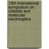 13th International symposium on colloidal and molecular electrooptics