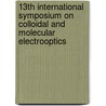 13th International symposium on colloidal and molecular electrooptics by Kristiaan Neyts