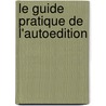 Le Guide Pratique de l'Autoedition door B. Parizot