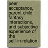 Peer acceptance, parent-child fantasy interactions, and subjective experience of the self-in-relation door E.L. de Koeyer