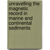 Unravelling the magnetic record in marine and continental sediments door P.P. Kruiver