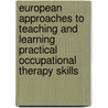 European approaches to teaching and learning practical occupational therapy skills door Enothe