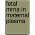 Fetal Mrna In Maternal Plasma