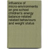 influence of micro-environments on pre-school children's energy balance-related related behaviours and weight status door J.S. Gubbels