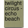 Twilight circus - echo beach door Ryan Moore