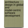 Architecture design in global and model-centric software development door W. Heijstek