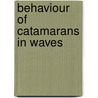 Behaviour of catamarans in waves by A.P. van 'T. Veer