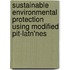 Sustainable environmental protection using modified pit-latn'nes
