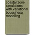 Coastal zone simulations with variational Boussinesq modelling