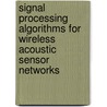 Signal processing algorithms for wireless acoustic sensor networks door Alexander Bertrand