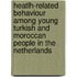 Heatlh-related behaviour among young Turkish and Moroccan people in the Netherlands