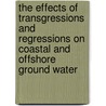 The effects of transgressions and regressions on coastal and offshore ground water door J. Groen