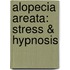 Alopecia Areata: stress & hypnosis
