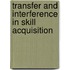 Transfer and interference in skill acquisition
