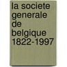 La Societe Generale de Belgique 1822-1997 door R. Brion
