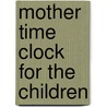 Mother Time clock for the children door R. Jaggan