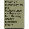 Towards a mechanism for the Fischer-Tropsch Synthesis on Fe(100) using density functional theory by A. Govender