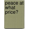 Peace at what price? door R. Lappin
