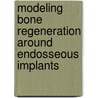 Modeling bone regeneration around endosseous implants by Pavel A. Prokharau