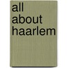 All About Haarlem door R. Boerland