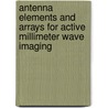 Antenna elements and arrays for active millimeter wave imaging by Saiful Islam