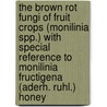 The brown rot fungi of fruit crops (Monilinia spp.) with special reference to Monilinia fructigena (aderh. Ruhl.) honey door G.C.M. van Leeuwen