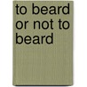 To beard or not to beard by Fien Meynendonckx