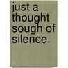 Just a Thought Sough of Silence door G.P.R. Milton