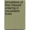 Simulations of flow induced ordering in viscoelastic fluids door I.S. Santos de Oliveira