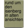 Rund um den Isenberg in alten Ansichten by E. Redersborg