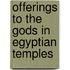 Offerings to the Gods in Egyptian temples