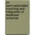On semi-automated matching and integration of database schemas