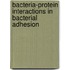 Bacteria-Protein Interactions in Bacterial Adhesion