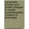 Sarcomeric function and protein changes in human cardiomyopathy: mutation or phenotype by S.J. van Dijk