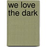 We Love The Dark door Keith Blackstone