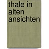 Thale in alten Ansichten by H. Meyer