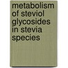 Metabolism of steviol glycosides in Stevia species door Stijn Ceunen