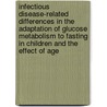 Infectious disease-related differences in the adaptation of glucose metabolism to fasting in children and the effect of age door C.W.R. Zijlmans