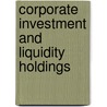 Corporate investment and liquidity holdings door A. Bruinshoofd