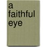 A Faithful Eye